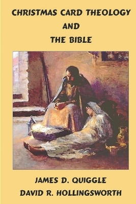 Christmas Card Theology and the Bible by James D Quiggle 9798987104460