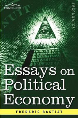 Essays on Political Economy by Frederic Bastiat 9781616407506