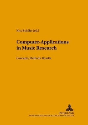 Computer-Applications in Music Research: Concepts, Methods, Results by Nico Schueler 9783631390320
