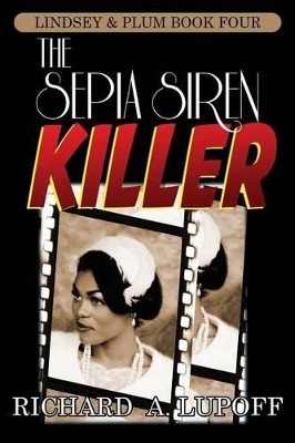 The Sepia Siren Killer: The Lindsey & Plum Detective Series, Book Four by Richard a Lupoff 9781434445810