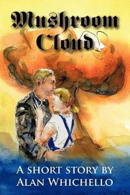 Mushroom Cloud by Alan Whichello 9781466932531
