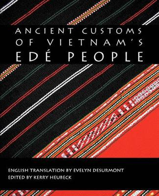 Ancient Customs of Vietnam's Ede People by Kerry Heubeck 9781426921582