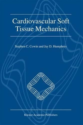 Cardiovascular Soft Tissue Mechanics by Stephen C. Cowin 9781402002205