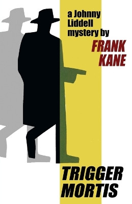 Trigger Mortis: A Johnny Liddell Mystery by Frank Kane 9781479416813