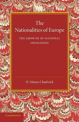 The Nationalities of Europe and the Growth of National Ideologies by H. Munro Chadwick 9781107642874