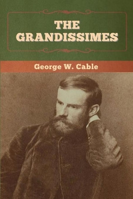 The Grandissimes by George W Cable 9781647993788
