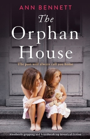 The Orphan House: Absolutely gripping and heartbreaking historical fiction by Ann Bennett 9781838881566