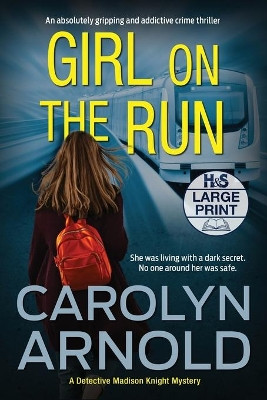 Girl on the Run: An absolutely gripping and addictive crime thriller by Carolyn Arnold 9781989706787