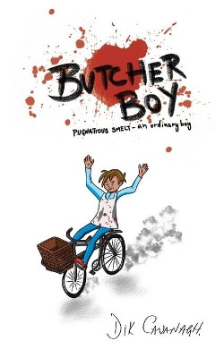 Butcher Boy: Pugnatious Smelt – an ordinary boy by Dik Cavanagh 9781800316591