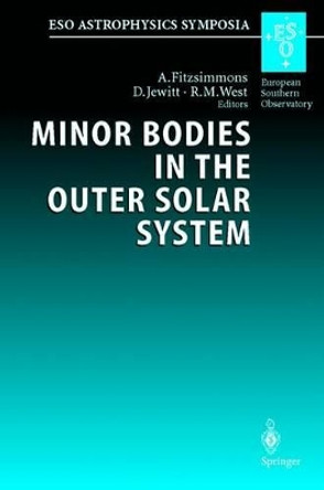 Minor Bodies in the Outer Solar System: Proceedings of the ESO Workshop Held at Garching, Germany, 2-5 November 1998 by Alan Fitzsimmons 9783642074370