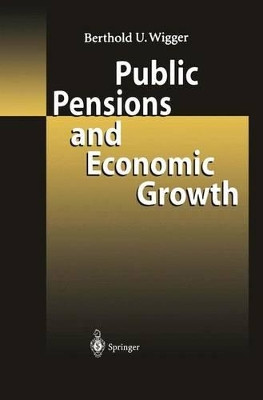 Public Pensions and Economic Growth by Berthold U. Wigger 9783642077593