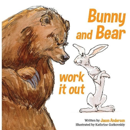 Bunny and Bear Work It Out by Kathrine Gutkovskiy 9781543978339