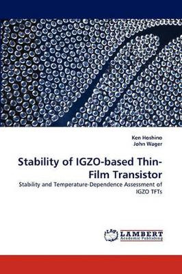 Stability of Igzo-Based Thin-Film Transistor by Ken Hoshino 9783838399638
