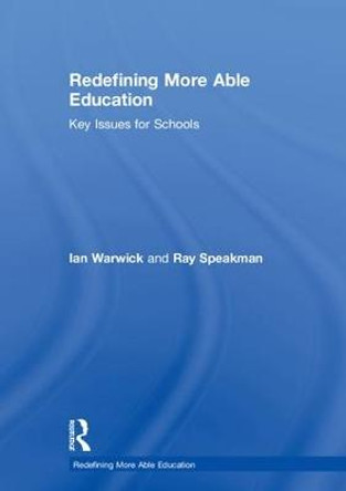 Redefining More Able Education: Key Issues for Schools by Ian Warwick