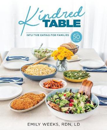 Kindred Table: Intuitive Eating for Families by Emily Weeks