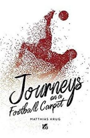 Journeys on a Football Carpet by Matthias Krug