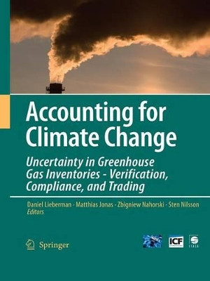 Accounting for Climate Change: Uncertainty in Greenhouse Gas Inventories - Verification, Compliance, and Trading by Daniel Lieberman 9789048174799
