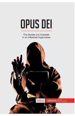 Opus Dei: The Secrets and Scandals of an Influential Organisation by 50minutes 9782806293817