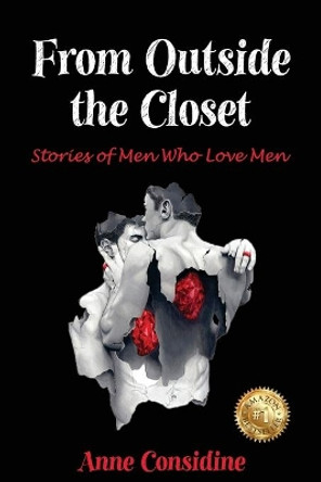From Outside the Closet: Stories of Men Who Love Men by Anne Considine 9781922597335