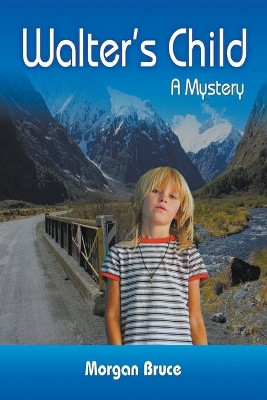 Walter's Child: A Mystery by Morgan Bruce 9781952269585