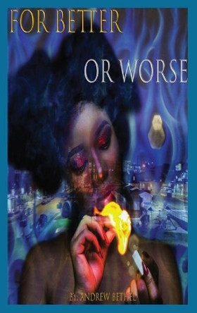 For Better Or Worse by Andrew Bethel 9781736798720