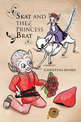 Skat and the Princess Brat by CHRISTYNA JENSEN 9781426963063