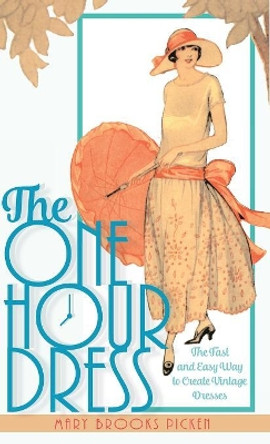 One Hour Dress-17 Easy-to-Sew Vintage Dress Designs From 1924 (Book 1) by Mary Brooks Picken 9781635610284