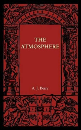 The Atmosphere by A. J. Berry 9781107401679