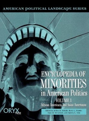 Encyclopedia of Minorities in American Politics: Volume 1, African Americans and Asian Americans by Jeffrey D. Schultz 9781573561488