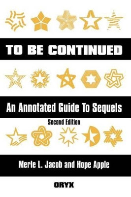 To Be Continued: An Annotated Guide to Sequels, 2nd Edition by Hope Apple 9781573561556