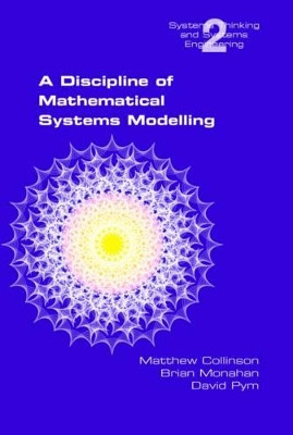 A Discipline of Mathematical Systems Modelling by Matthew Collinson 9781904987505