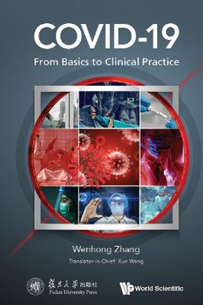 Covid-19: From Basics To Clinical Practice by Wenhong Zhang