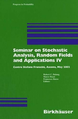 Seminar on Stochastic Analysis, Random Fields and Applications IV: Centro Stefano Franscini, Ascona, May 2002 by Robert Dalang 9783034896306