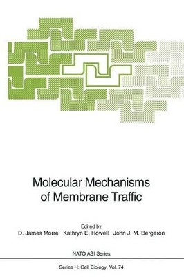 Molecular Mechanisms of Membrane Traffic by D. James Morre 9783662029305