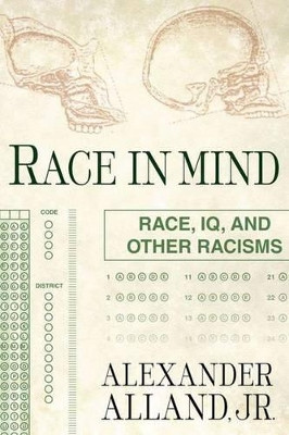 Race in Mind: Race, IQ, and Other Racisms by Alexander Alland 9781403965578