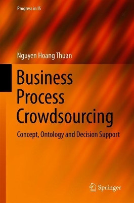 Business Process Crowdsourcing: Concept, Ontology and Decision Support by Nguyen Hoang Thuan 9783319913902