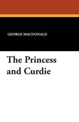 The Princess and Curdie by George MacDonald 9781434416735