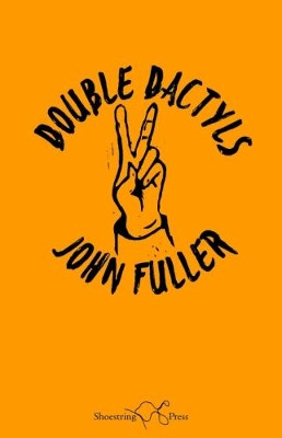 Double Dactyls by John Fuller 9781910323939