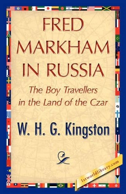 Fred Markham in Russia by H G Kingston W H G Kingston 9781421847726