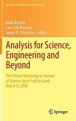 Analysis for Science, Engineering and Beyond: The Tribute Workshop in Honour of Gunnar Sparr held  in Lund, May 8-9, 2008 by Karl Johan Astrom 9783642202353