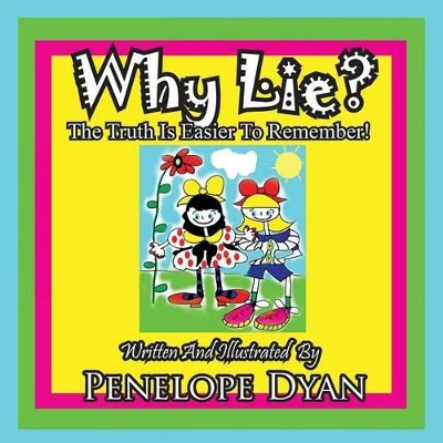 Why Lie? the Truth Is Easier to Remember! by Penelope Dyan 9781935630791