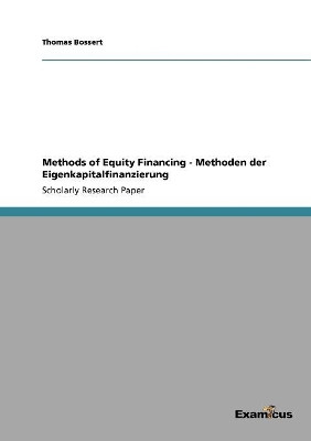 Methods of Equity Financing - Methoden der Eigenkapitalfinanzierung by Thomas Bossert 9783656994947
