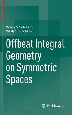 Offbeat Integral Geometry on Symmetric Spaces by Valery V. Volchkov 9783034805711