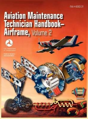 Aviation Maintenance Technician Handbook - Airframe. Volume 2 (Faa-H-8083-31) by Federal Aviation Administration 9781782660095
