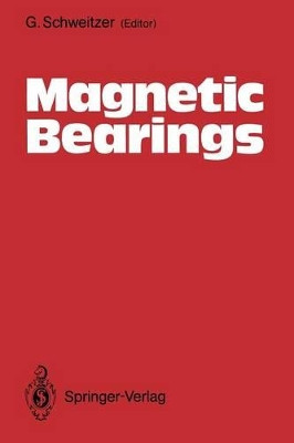 Magnetic Bearings: Proceedings of the First International Symposium, ETHG Zurich, Switzerland, June 6-8, 1988 by G. Schweitzer 9783642517266