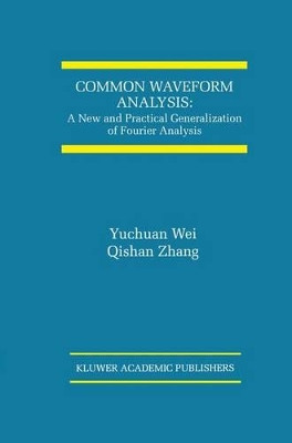 Common Waveform Analysis: A New And Practical Generalization of Fourier Analysis by Yuchuan Wei 9781461370529