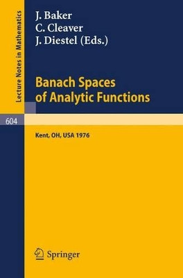 Banach Spaces of Analytic Functions.: Proceedings of the Pelzczynski Conference Held at Kent State University, July 12-16, 1976. by G. Bennett 9783540083566