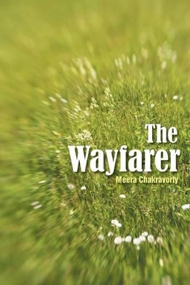 The Wayfarer by Meera Chakravorty 9781482811742