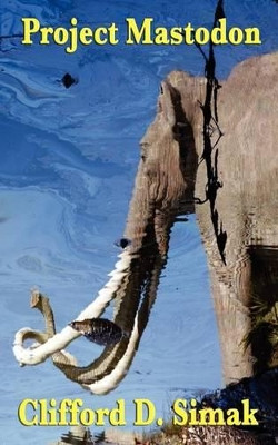Project Mastodon by Clifford D Simak 9781604596694