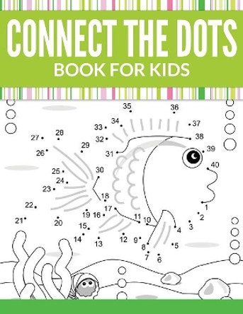 Connect The Dots Book For Kids by Speedy Publishing LLC 9781681450445